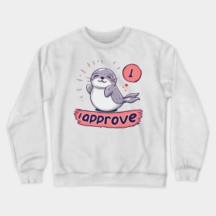 i approve Crewneck Sweatshirt